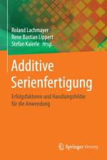 Additive Serienfertigung