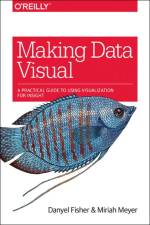 Making Data Visual af Miriah Meyer