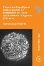 Estudios antracologicos en los espacios de combustion del Alero Deodoro Roca – Ongamira (Cordoba) af Andres Ignacio Robledo
