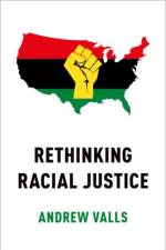 Rethinking Racial Justice af Andrew (Professor of Political Science Valls