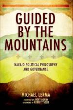 Guided by the Mountains af Michael (Associate Professor of Politics and International Affairs and Applied Indigenous Studies Lerma