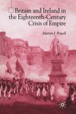 Britain and Ireland in the Eighteenth-Century Crisis of Empire af M. Powell