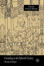 Crusading in the Fifteenth Century af N. Housley