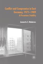 Conflict and Compromise in East Germany, 1971-1989 af J. Madarasz