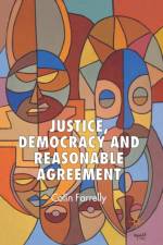 Justice, Democracy and Reasonable Agreement af C. Farrelly