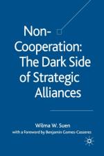 Non-Cooperation - The Dark Side of Strategic Alliances af W. Suen
