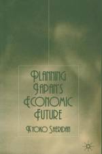 Planning Japan's Economic Future af K. Sheridan
