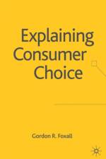 Explaining Consumer Choice af G. Foxall