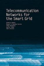 Telecommunictaion Networks for the Smart Grid af Miguel Sanchez-Fornie