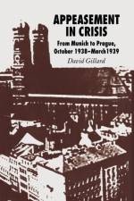 Appeasement in Crisis af D. Gillard