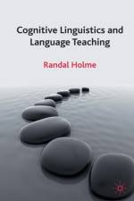 Cognitive Linguistics and Language Teaching af R. Holme
