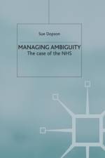 Managing Ambiguity and Change af S. Dopson