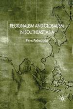 Regionalism and Globalism in Southeast Asia af E. Palmujoki