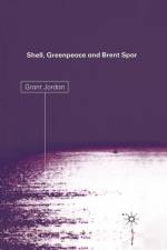 Shell, Greenpeace and the Brent Spar af G. Jordan