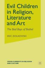 Evil Children in Religion, Literature, and Art af E. Ziolkowski
