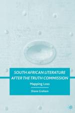 South African Literature after the Truth Commission af S. Graham
