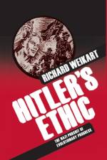 Hitler's Ethic af R. Weikart