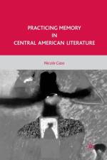 Practicing Memory in Central American Literature af N. Caso