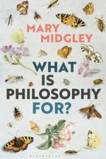 What Is Philosophy for? af Mary Midgley