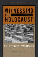 Witnessing the Holocaust af Professor Emerita Judith M. (University of California San Diego Hughes