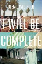 I Will Be Complete af Glen David Gold
