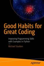 Good Habits for Great Coding af Michael Stueben