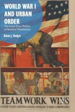 World War I and Urban Order af Adam J. Hodges