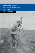 European Elites and Ideas of Empire, 1917–1957 af Dina (University of Sheffield) Gusejnova