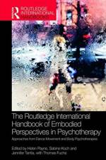 The Routledge International Handbook of Embodied Perspectives in Psychotherapy