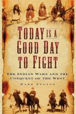 Today is a Good Day to Fight af Dr Mark Felton