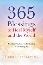 365 Blessings to Heal Myself and the World af Pierre Pradervand
