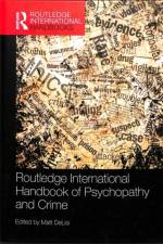Routledge International Handbook of Psychopathy and Crime