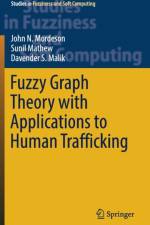 Fuzzy Graph Theory with Applications to Human Trafficking af John N. Mordeson