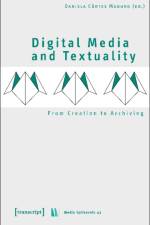 Digital Media and Textuality – From Creation to Archiving af Daniela Cortes Maduro