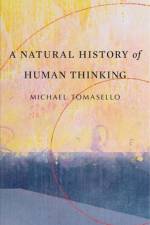 A Natural History of Human Thinking af Michael Tomasello