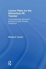 Lesson Plans for the Elementary PE Teacher af Michael E. Gosset