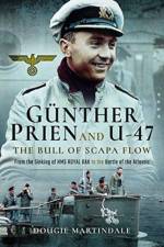 Gunther Prien and U-47: The Bull of Scapa Flow af Dougie Martindale