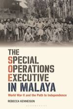 The Special Operations Executive in Malaya af Rebecca (University of Essex Kenneison