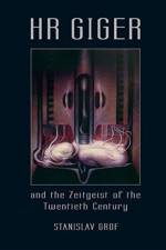 HR Giger and the Zeitgeist of the Twentieth Century af Stanislav Grof