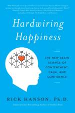 Hardwiring Happiness af Rick Hanson