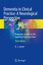 Dementia in Clinical Practice: A Neurological Perspective af A. J. Larner