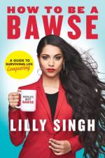 How to Be a Bawse af Lilly Singh