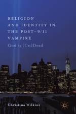 Religion and Identity in the Post-9/11 Vampire af Christina Wilkins