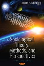 Sociological Theory, Methods, and Perspectives