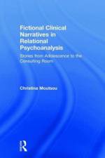 Fictional Clinical Narratives in Relational Psychoanalysis af Christina Moutsou