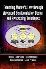 Extending Moore's Law through Advanced Semiconductor Design and Processing Techniques af Wynand Lambrechts