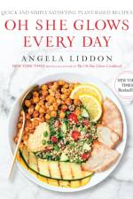 Oh She Glows Every Day af Angela Liddon