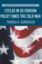 Cycles in US Foreign Policy since the Cold War af Thomas H. Henriksen