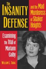 The Insanity Defense and the Mad Murderess of Shaker Heights af William L. Tabac
