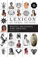 Lexicon of Tribal Tattoos af Radomir Fiksa